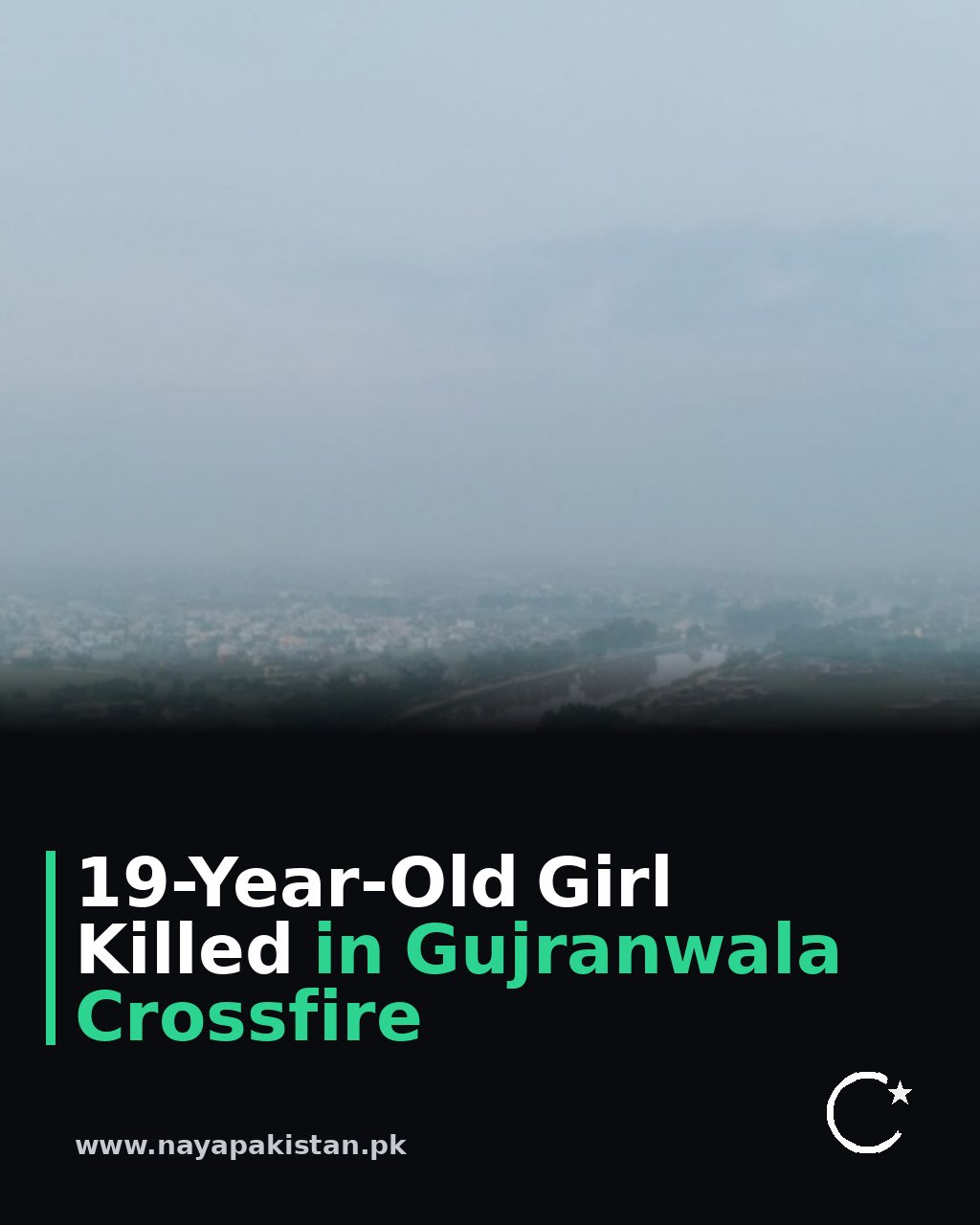 19-Year-Old Girl Killed in Gujranwala Crossfire