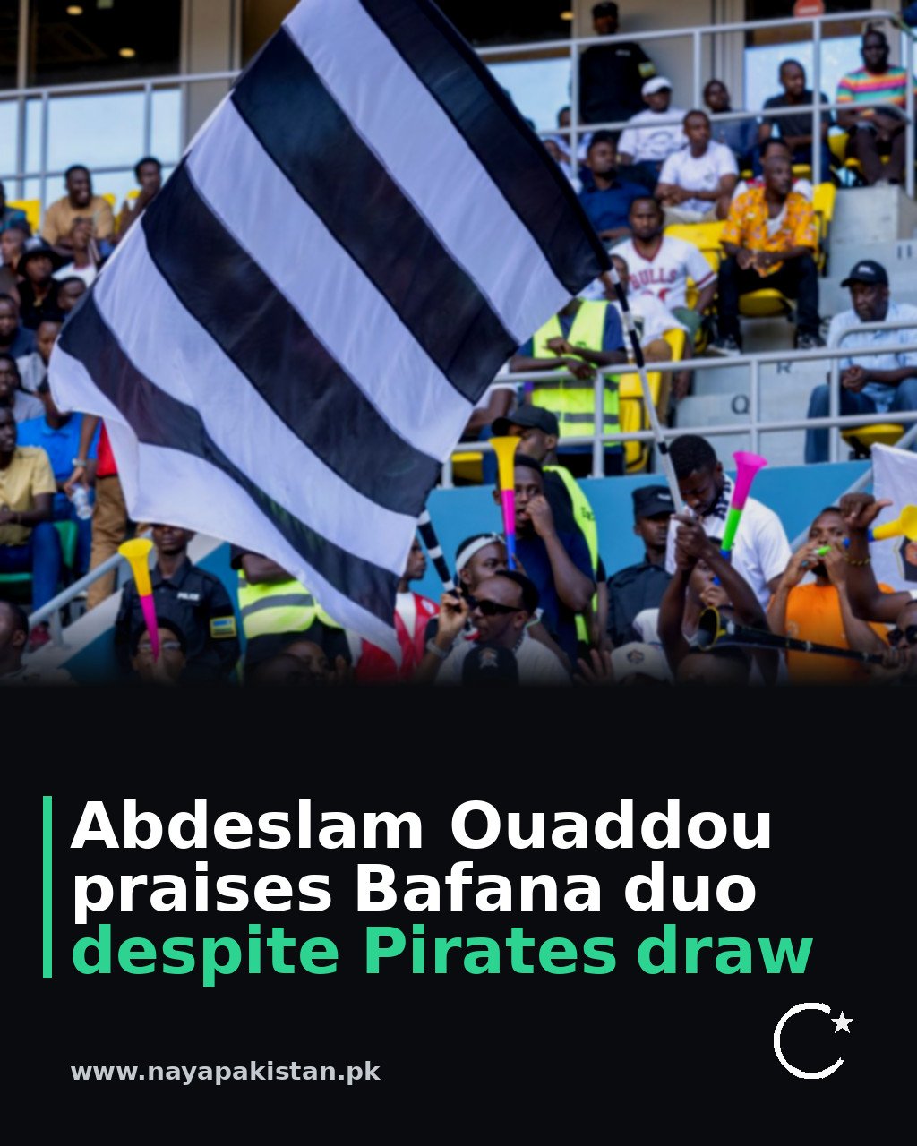 Abdeslam Ouaddou praises Bafana duo despite Pirates draw