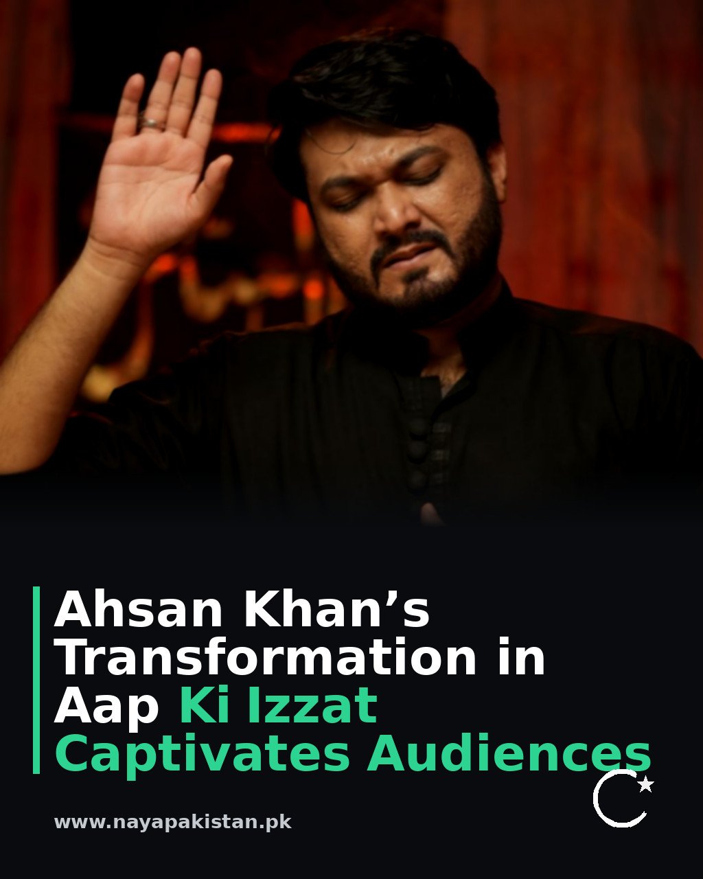 Ahsan Khan’s Transformation in Aap Ki Izzat Captivates Audiences