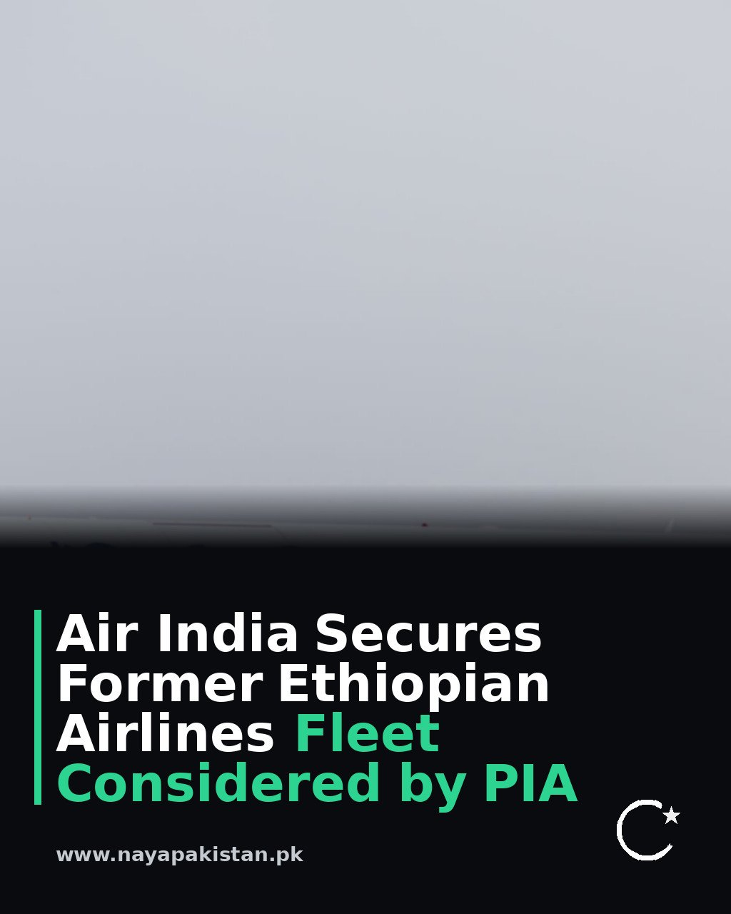 Air India Secures Former Ethiopian Airlines Fleet Considered by PIA