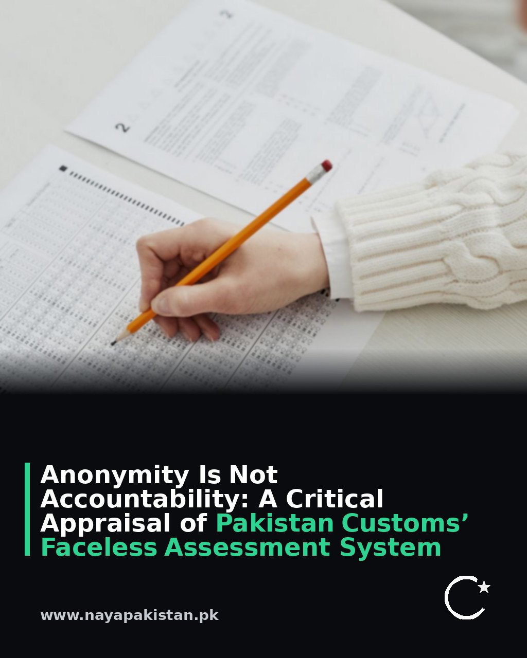 Anonymity Is Not Accountability: A Critical Appraisal of Pakistan Customs’ Faceless Assessment System