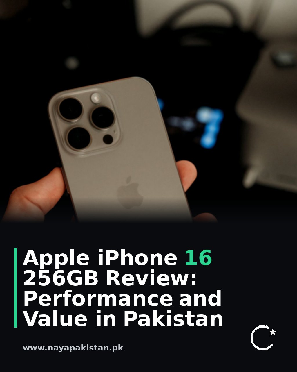 Apple iPhone 16 256GB Review: Performance and Value in Pakistan
