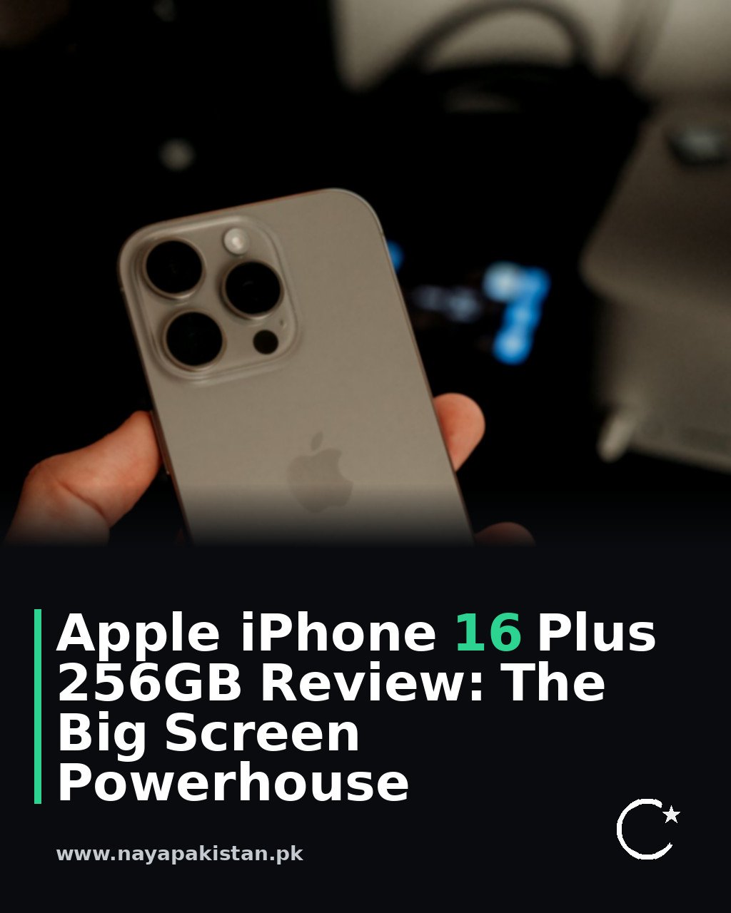Apple iPhone 16 Plus 256GB Review: The Big Screen Powerhouse