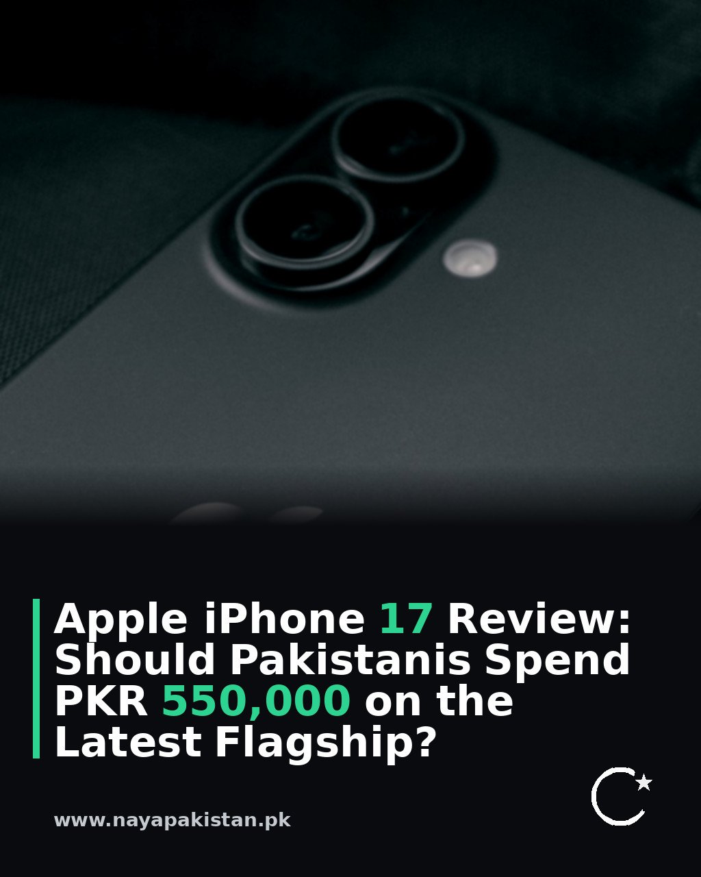 Apple iPhone 17 Review: Should Pakistanis Spend PKR 550,000 on the Latest Flagship?
