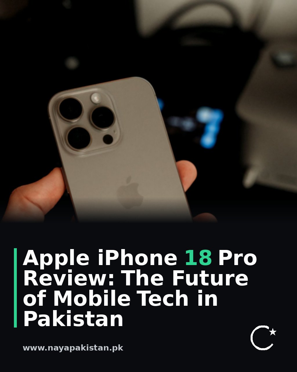 Apple iPhone 18 Pro Review: The Future of Mobile Tech in Pakistan