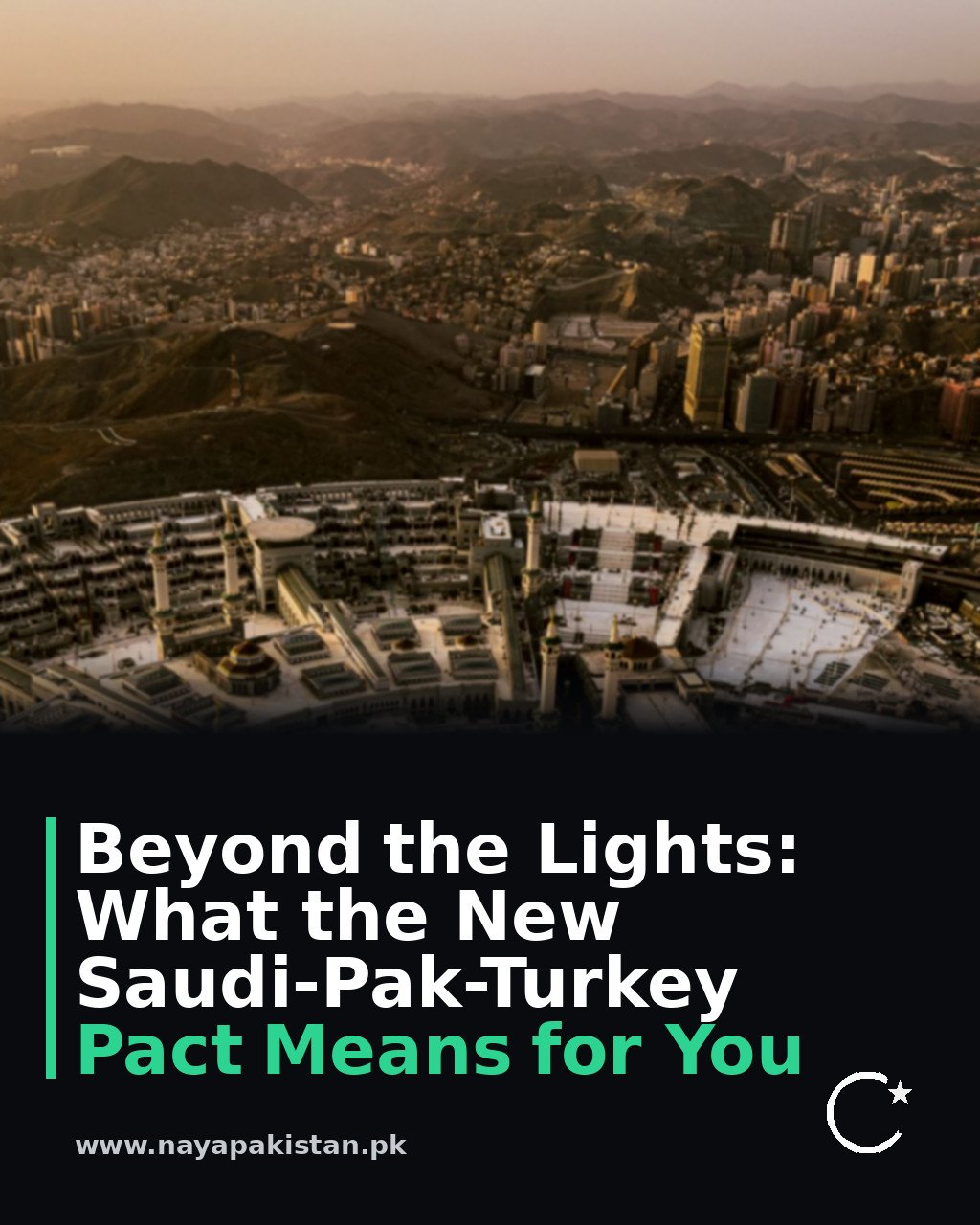 Beyond the Lights: What the New Saudi-Pak-Turkey Pact Means for You