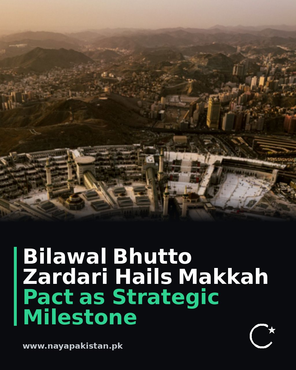 Bilawal Bhutto Zardari Hails Makkah Pact as Strategic Milestone