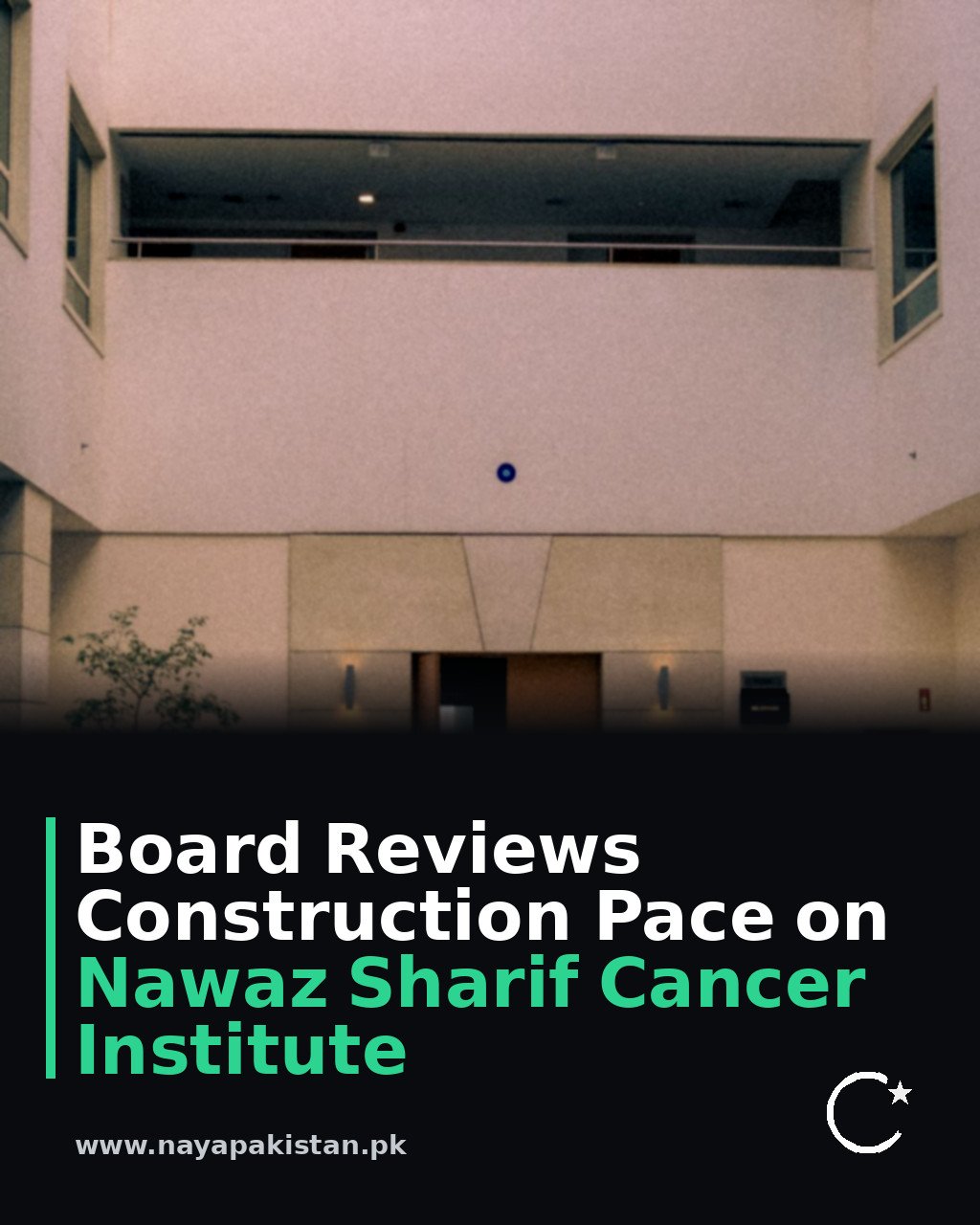 Board Reviews Construction Pace on Nawaz Sharif Cancer Institute