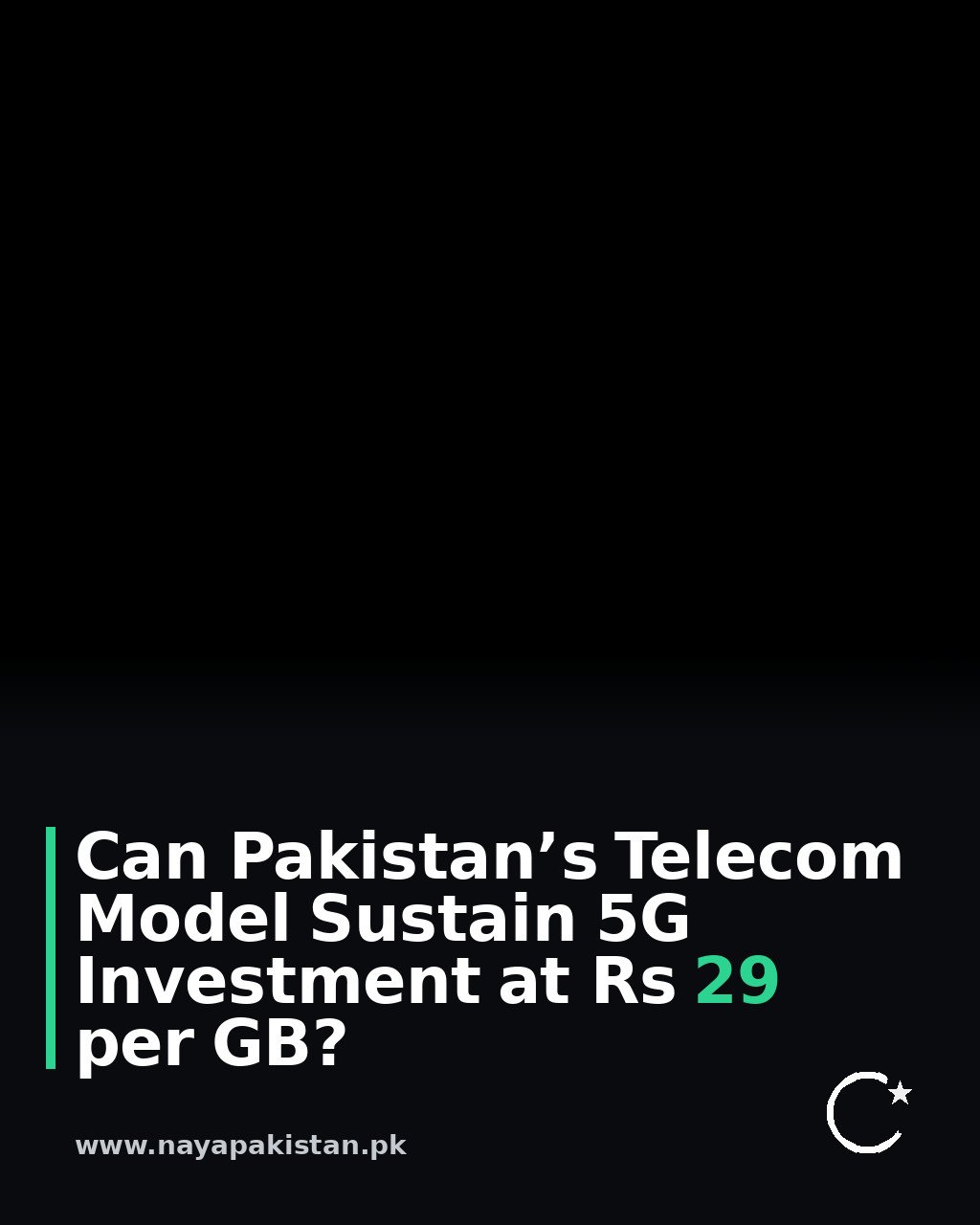 Can Pakistan’s Telecom Model Sustain 5G Investment at Rs 29 per GB?