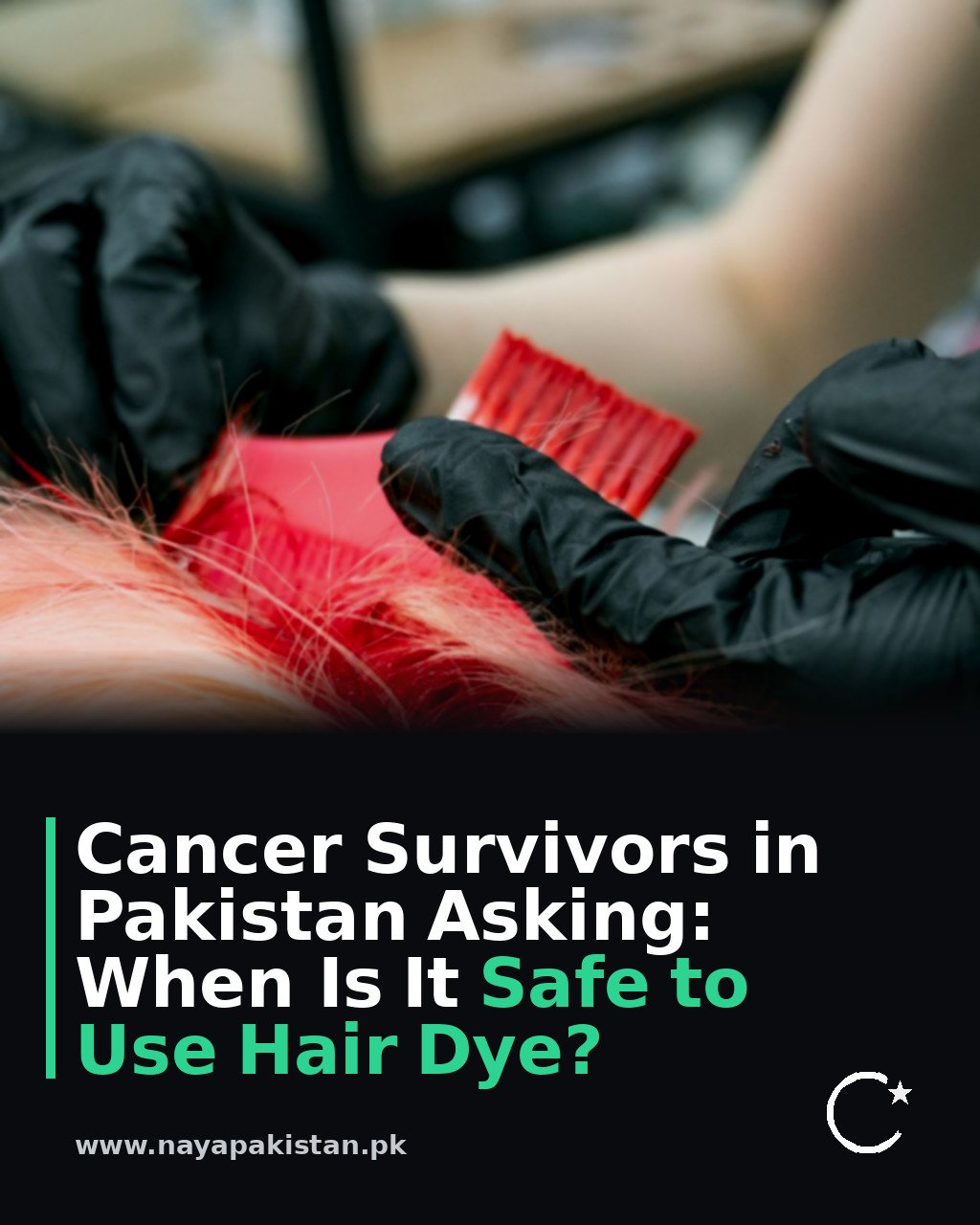 Cancer Survivors in Pakistan Asking: When Is It Safe to Use Hair Dye?