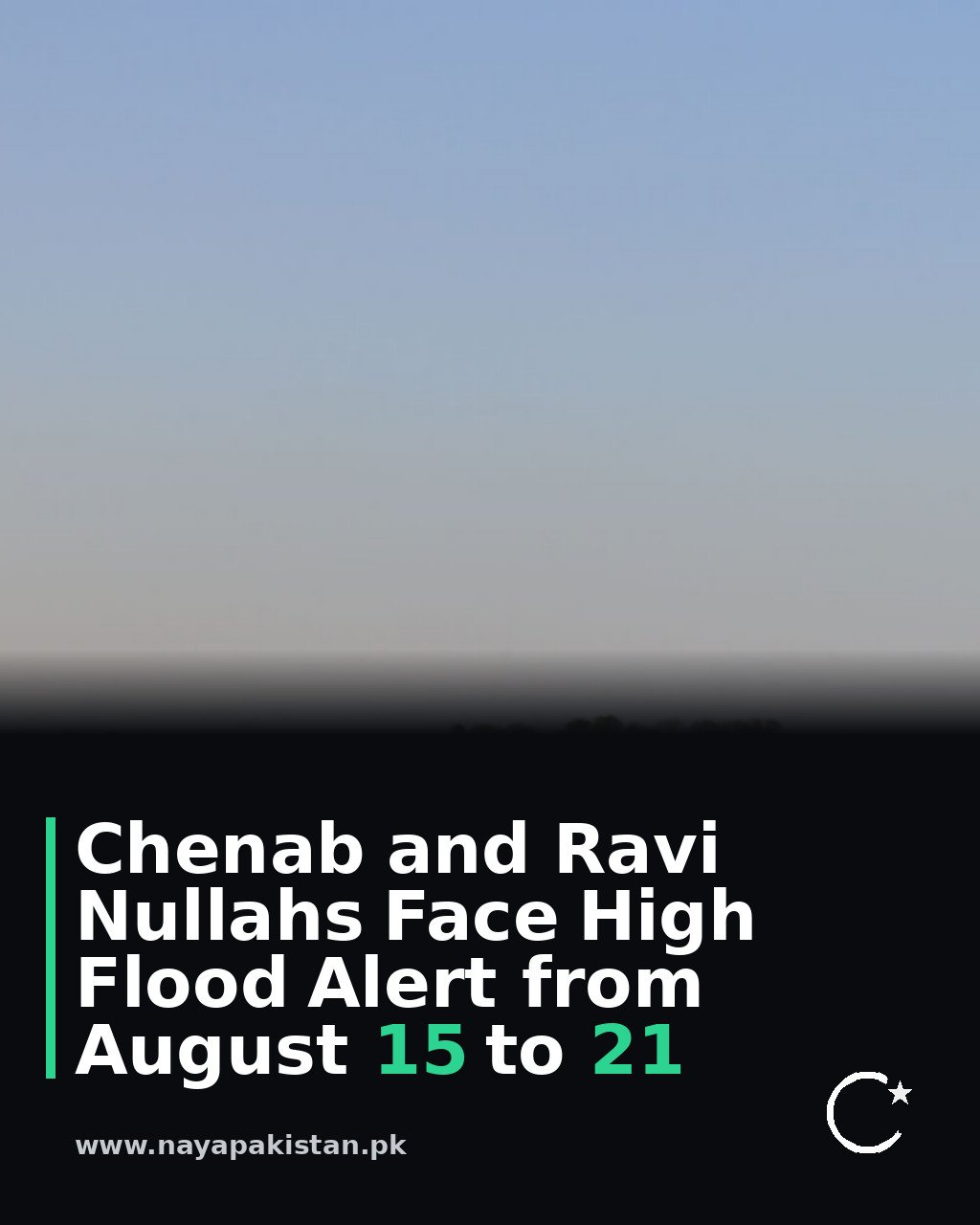 Chenab and Ravi Nullahs Face High Flood Alert from August 15 to 21