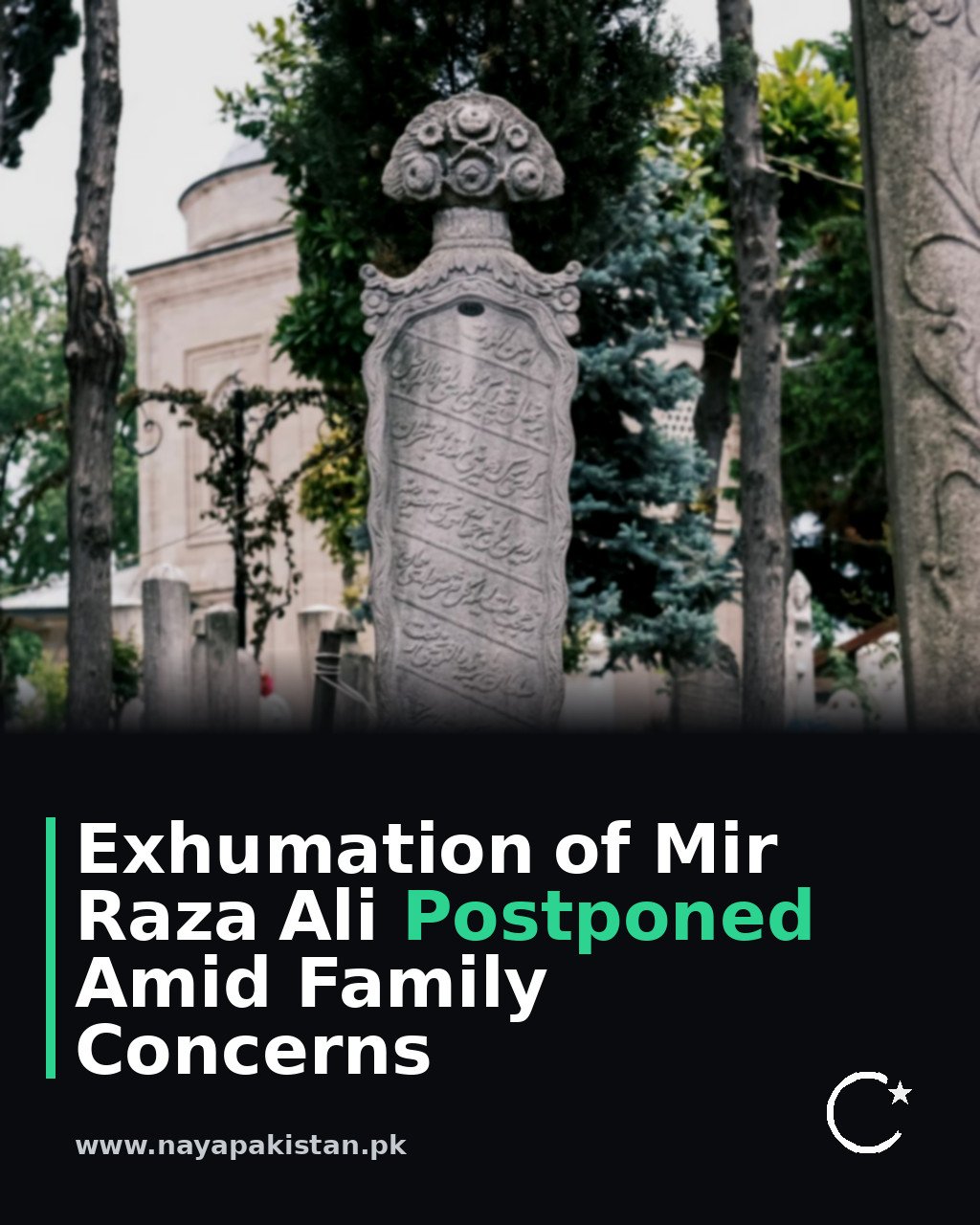 Exhumation of Mir Raza Ali Postponed Amid Family Concerns