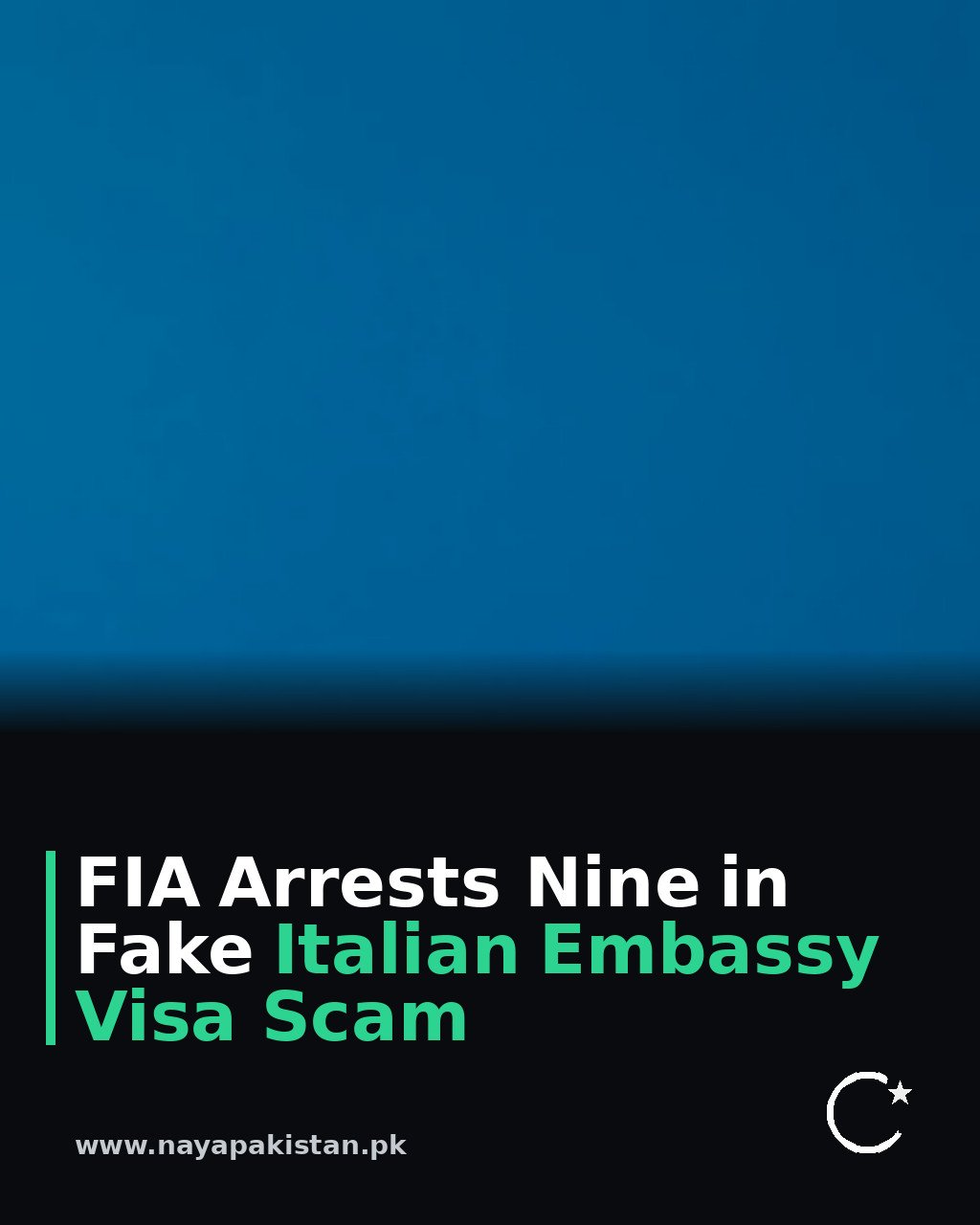 FIA Arrests Nine in Fake Italian Embassy Visa Scam