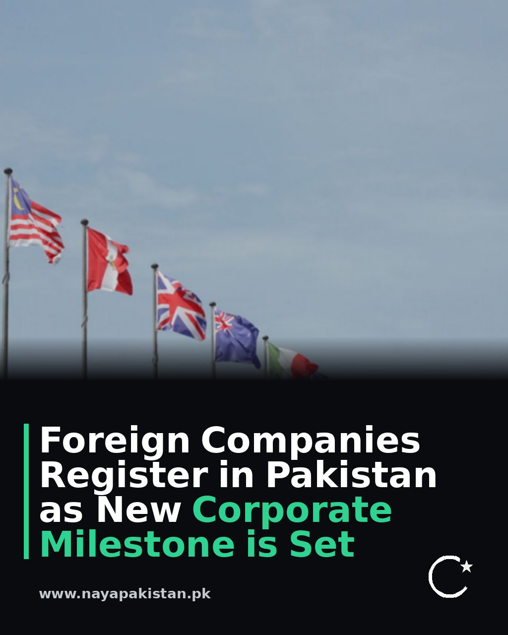 Foreign Companies Register in Pakistan as New Corporate Milestone is Set