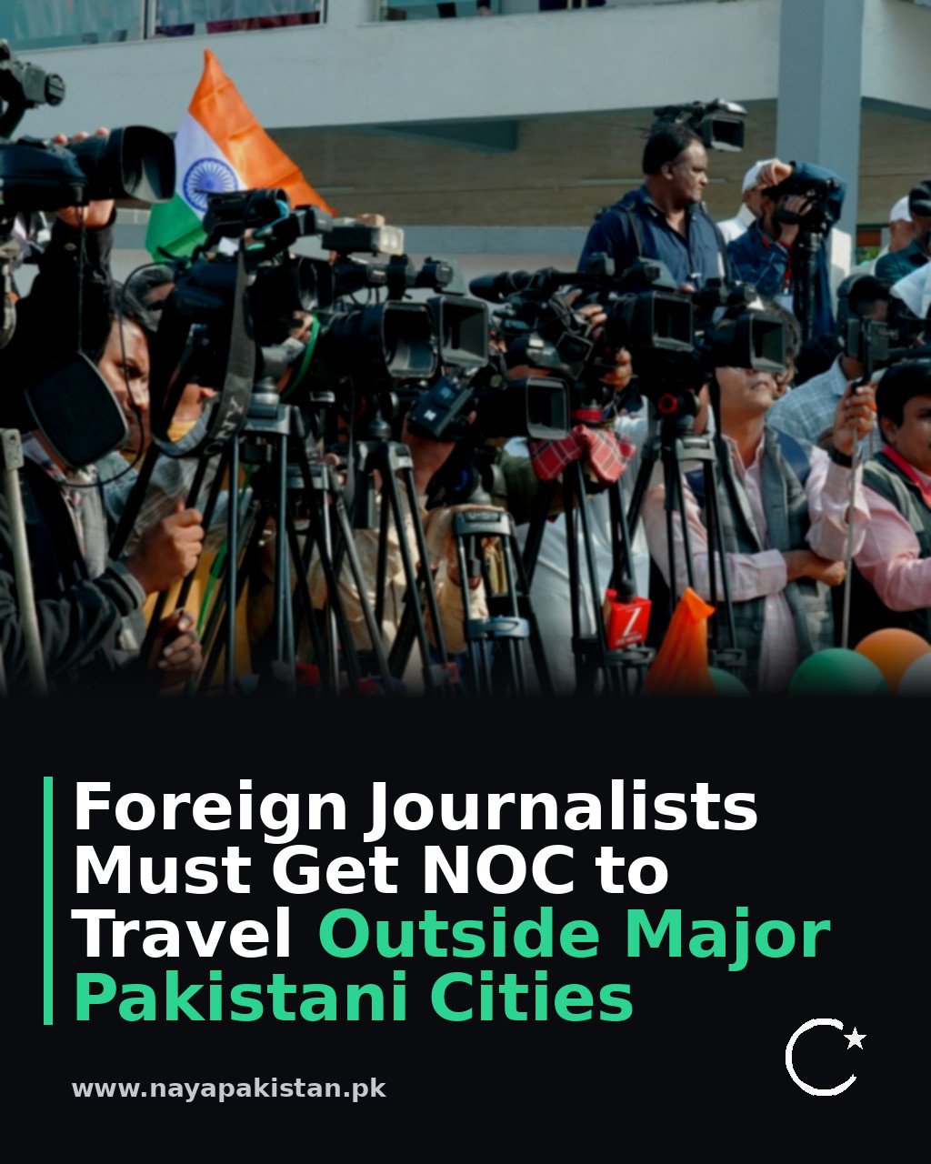 Foreign Journalists Must Get NOC to Travel Outside Major Pakistani Cities