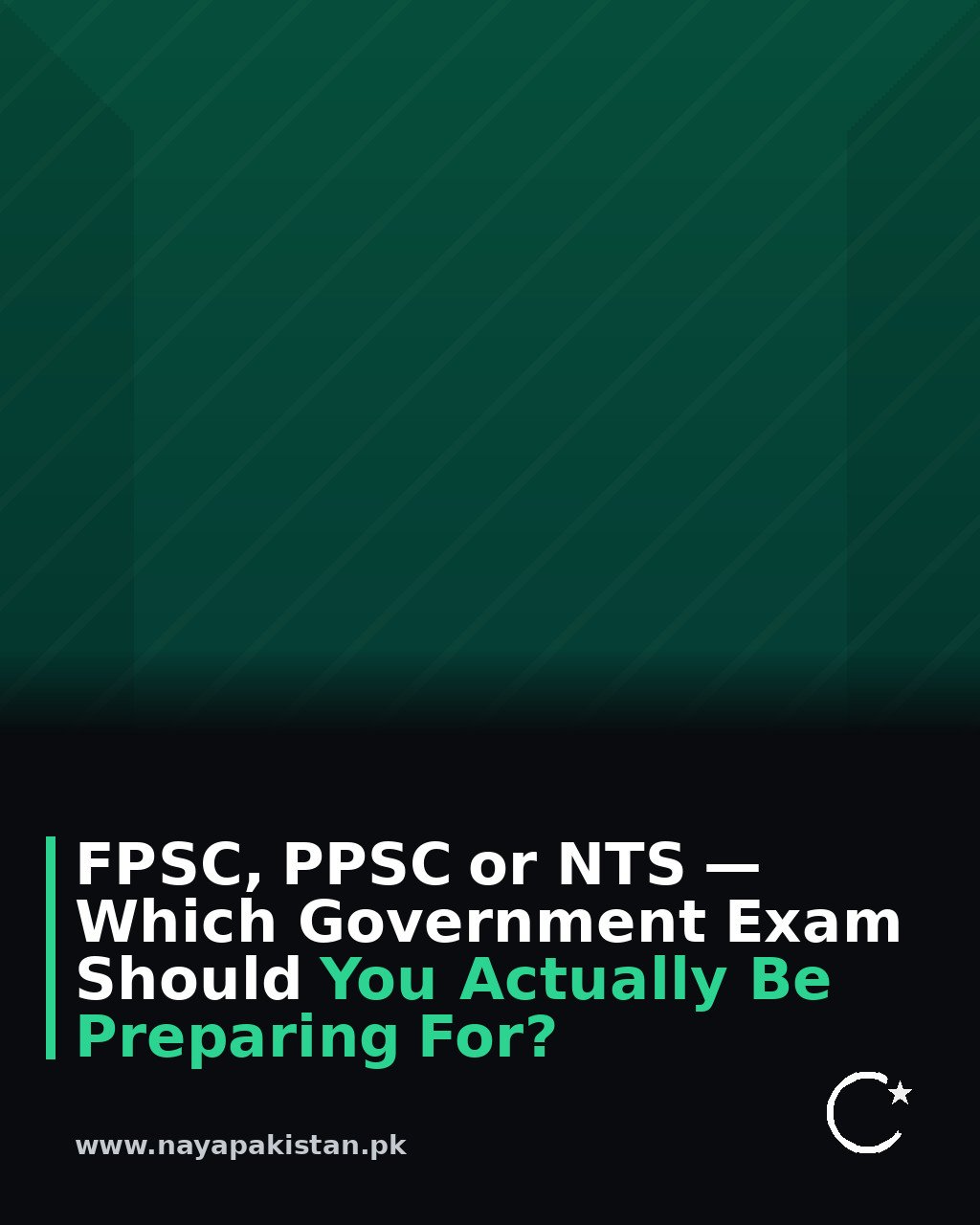 FPSC, PPSC or NTS — Which Government Exam Should You Actually Be Preparing For?