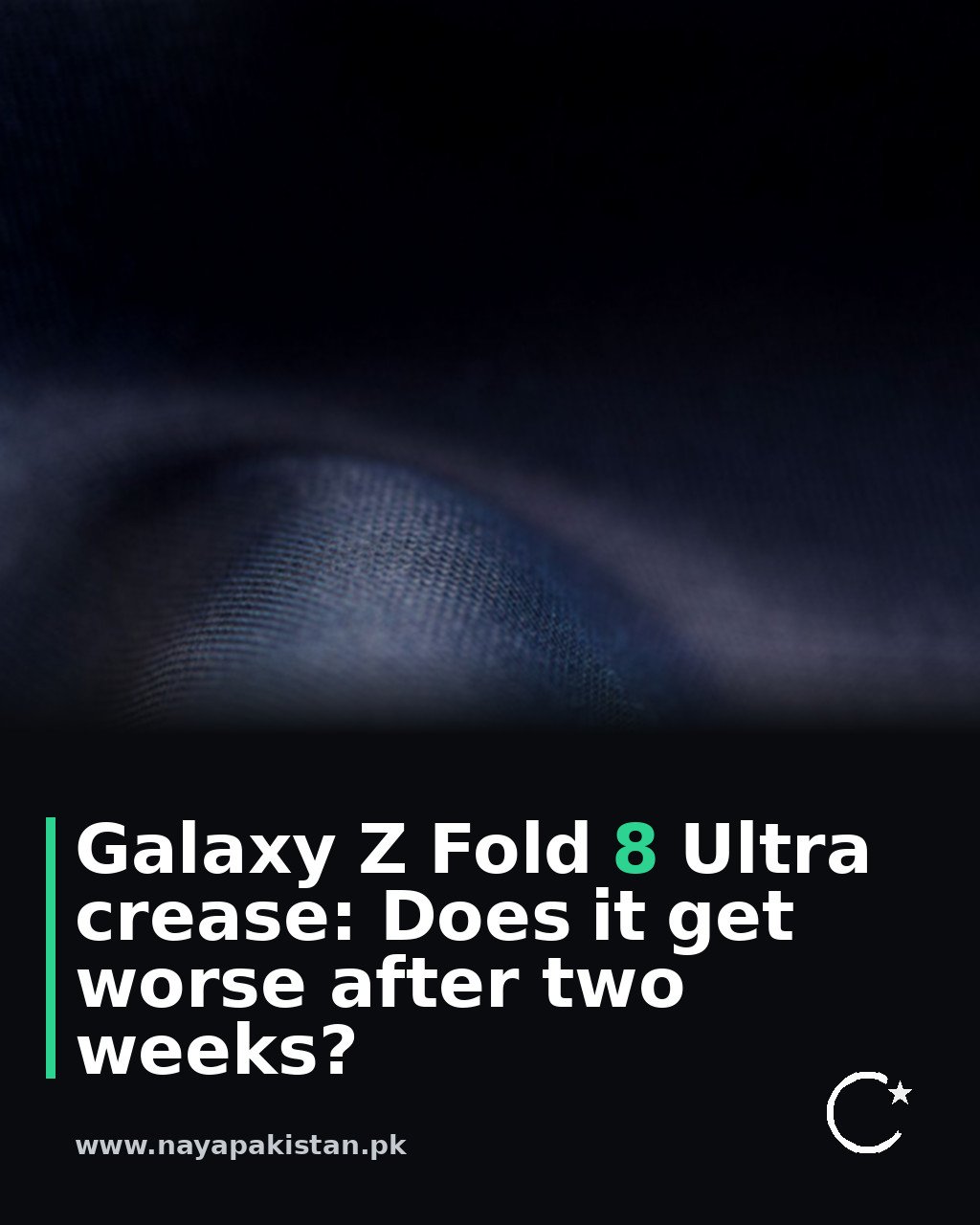 Galaxy Z Fold 8 Ultra crease: Does it get worse after two weeks?