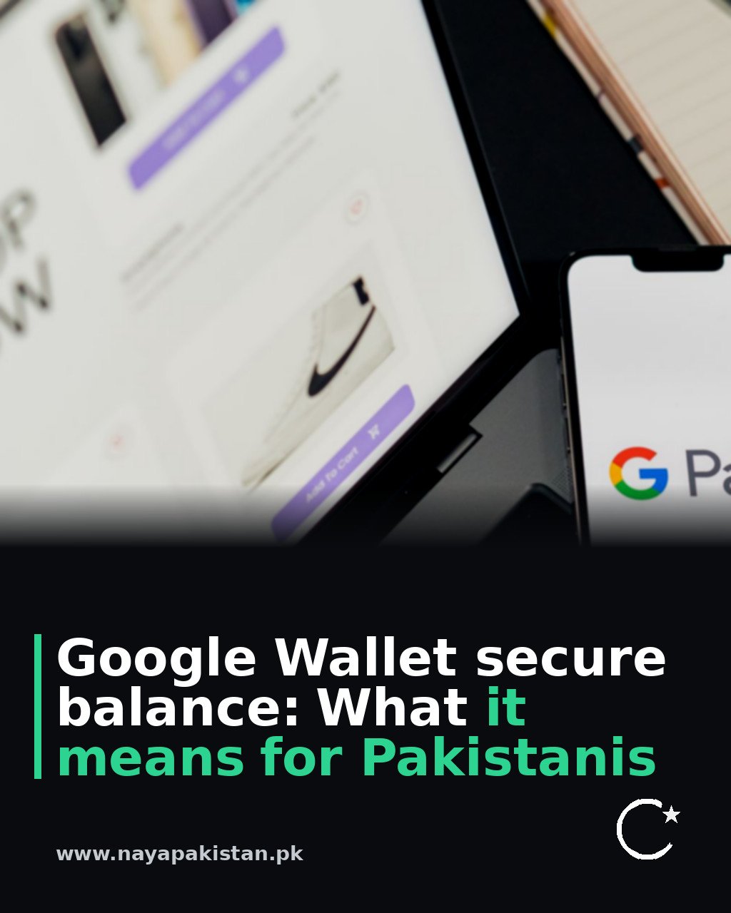 Google Wallet secure balance: What it means for Pakistanis