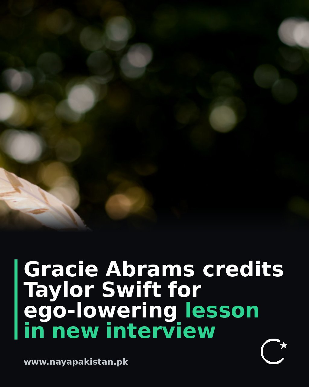 Gracie Abrams credits Taylor Swift for ego-lowering lesson in new interview