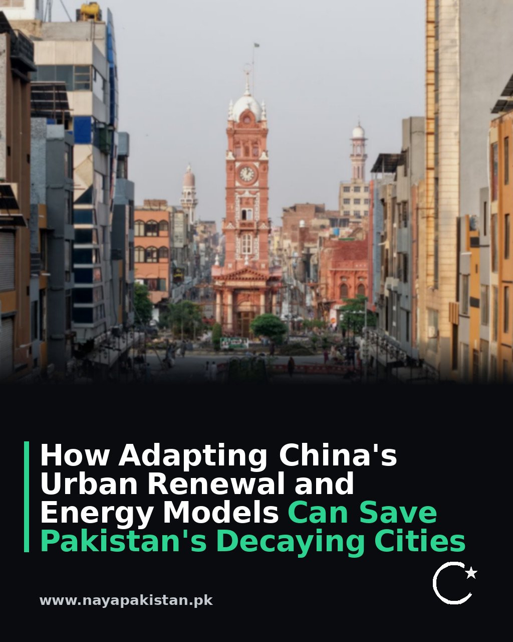 How Adapting China's Urban Renewal and Energy Models Can Save Pakistan's Decaying Cities