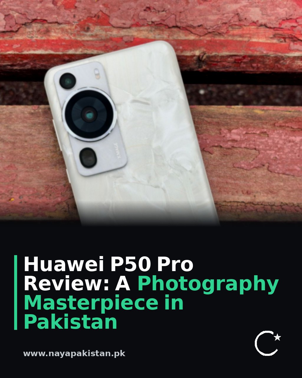 Huawei P50 Pro Review: A Photography Masterpiece in Pakistan