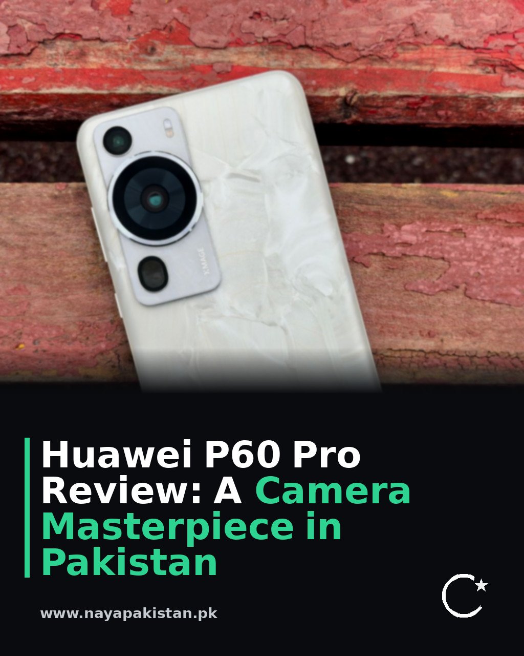 Huawei P60 Pro Review: A Camera Masterpiece in Pakistan