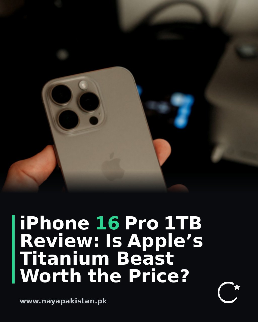 iPhone 16 Pro 1TB Review: Is Apple’s Titanium Beast Worth the Price?