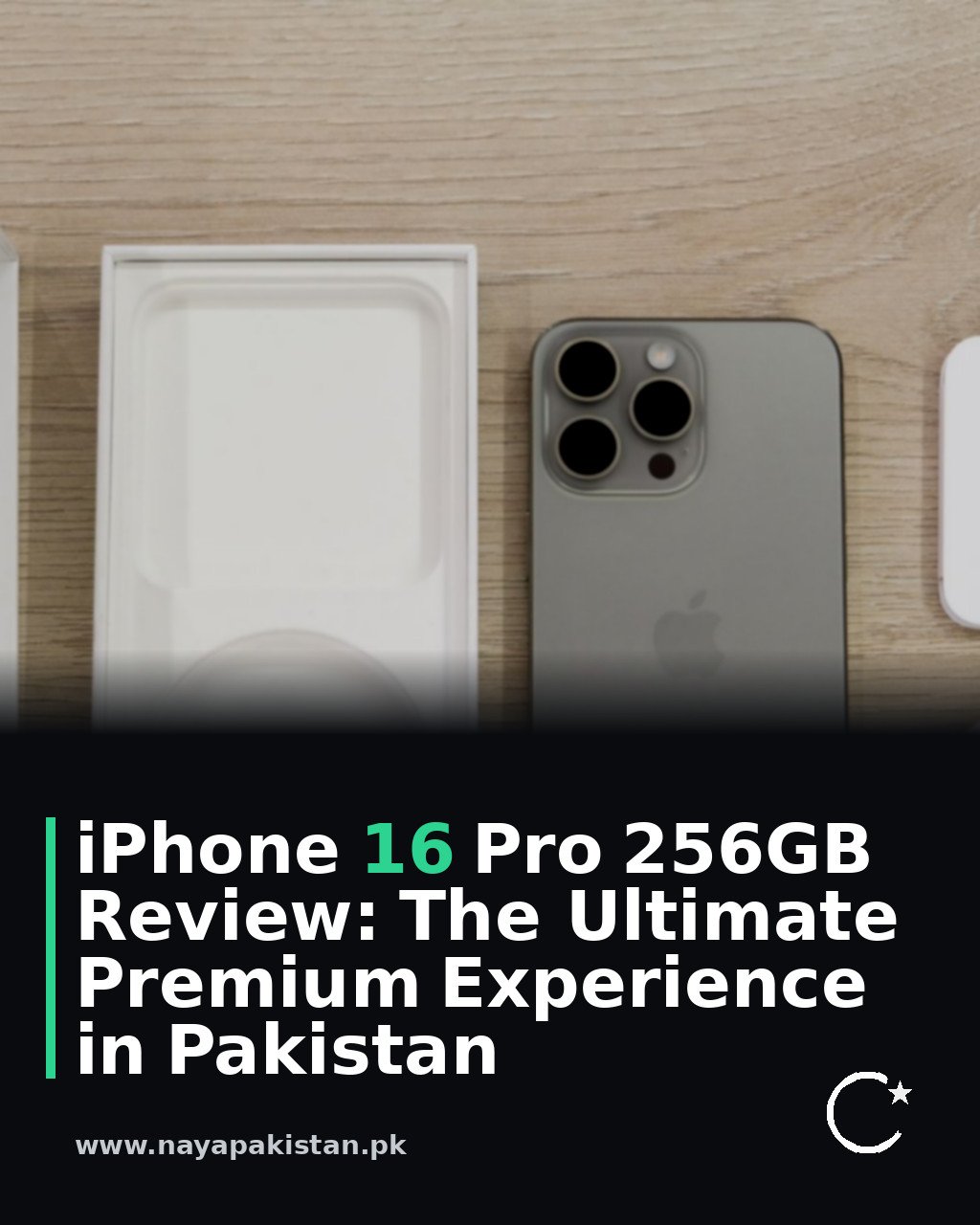iPhone 16 Pro 256GB Review: The Ultimate Premium Experience in Pakistan