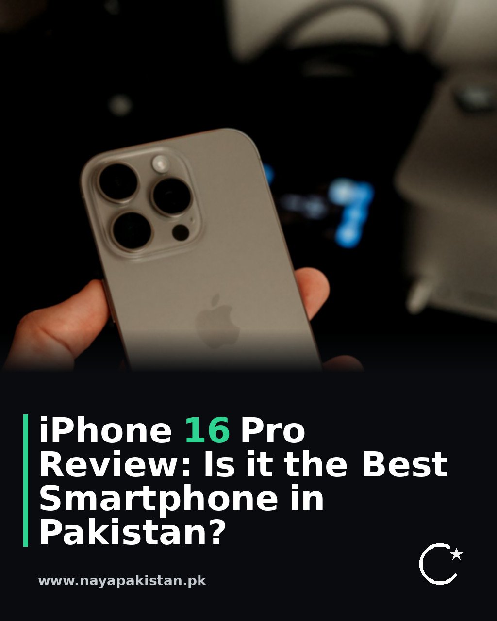 iPhone 16 Pro Review: Is it the Best Smartphone in Pakistan?