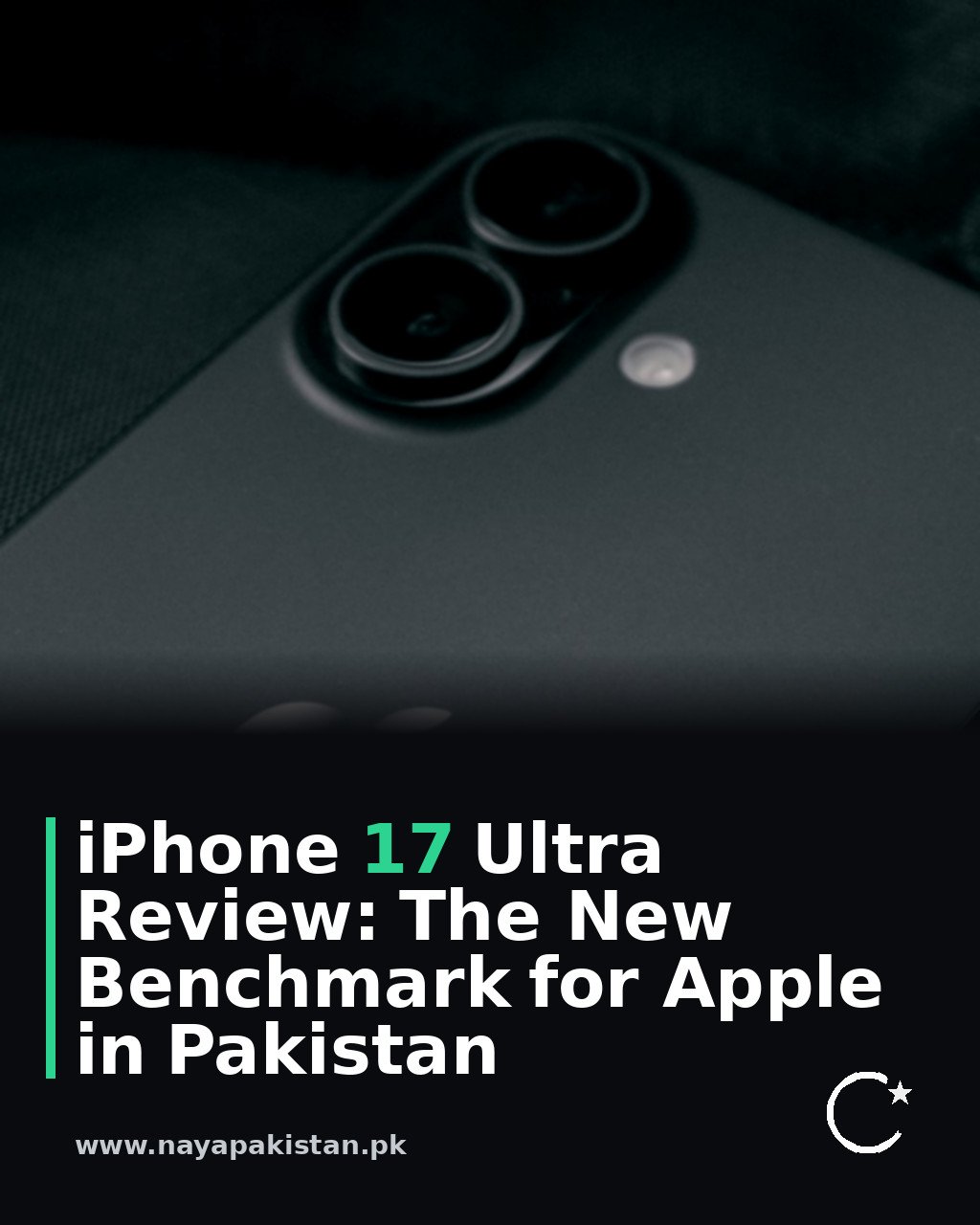 iPhone 17 Ultra Review: The New Benchmark for Apple in Pakistan
