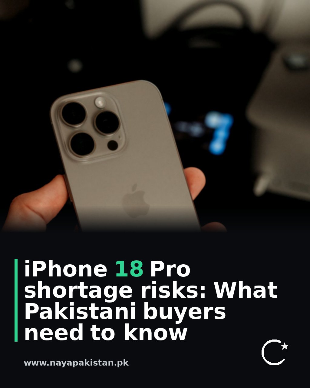 iPhone 18 Pro shortage risks: What Pakistani buyers need to know