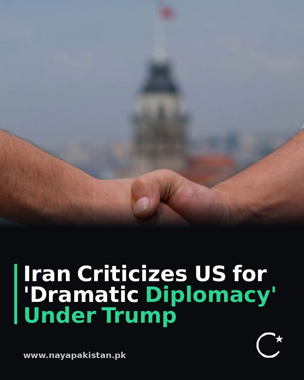 Iran Criticizes US for 'Dramatic Diplomacy' Under Trump
