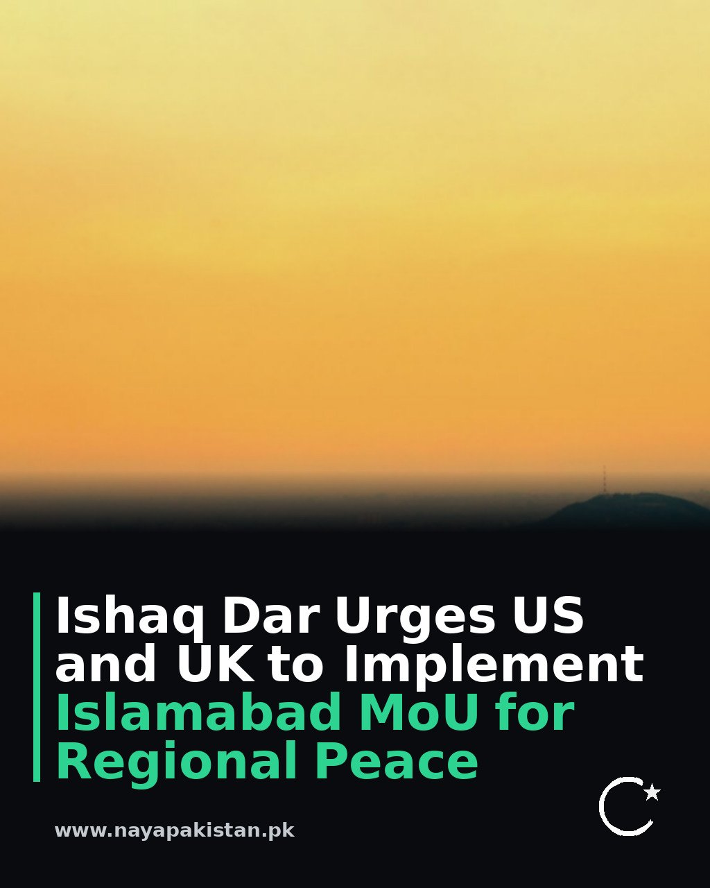 Ishaq Dar Urges US and UK to Implement Islamabad MoU for Regional Peace