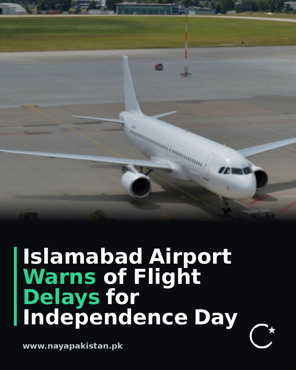 Islamabad Airport Warns of Flight Delays for Independence Day