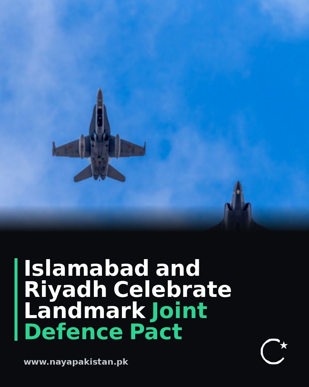 Islamabad and Riyadh Celebrate Landmark Joint Defence Pact