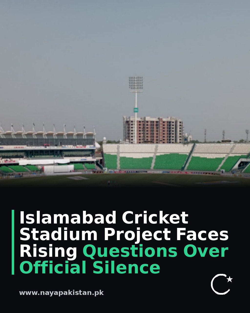 Islamabad Cricket Stadium Project Faces Rising Questions Over Official Silence