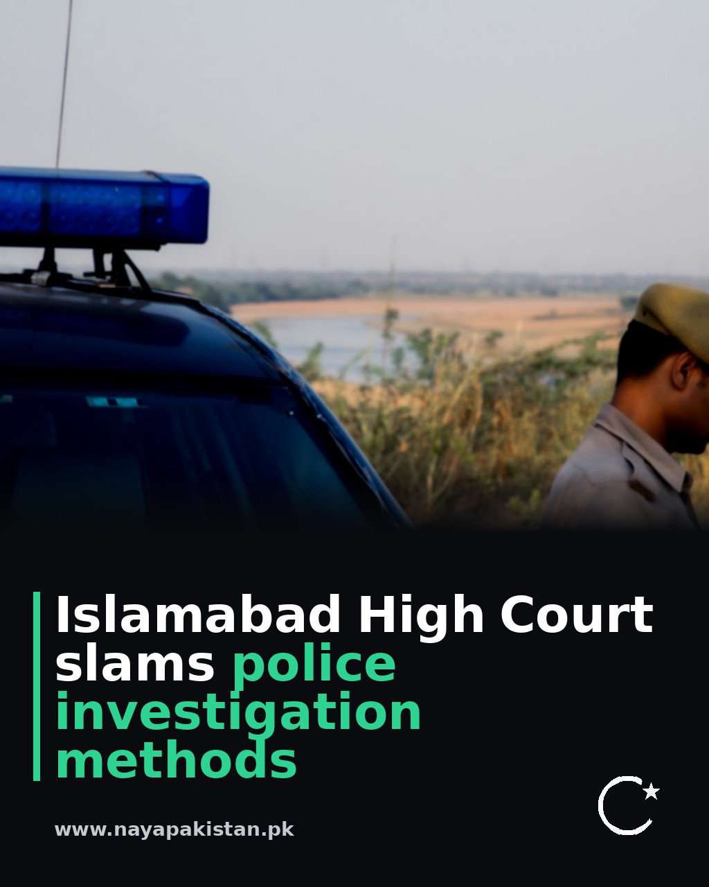 Islamabad High Court slams police investigation methods