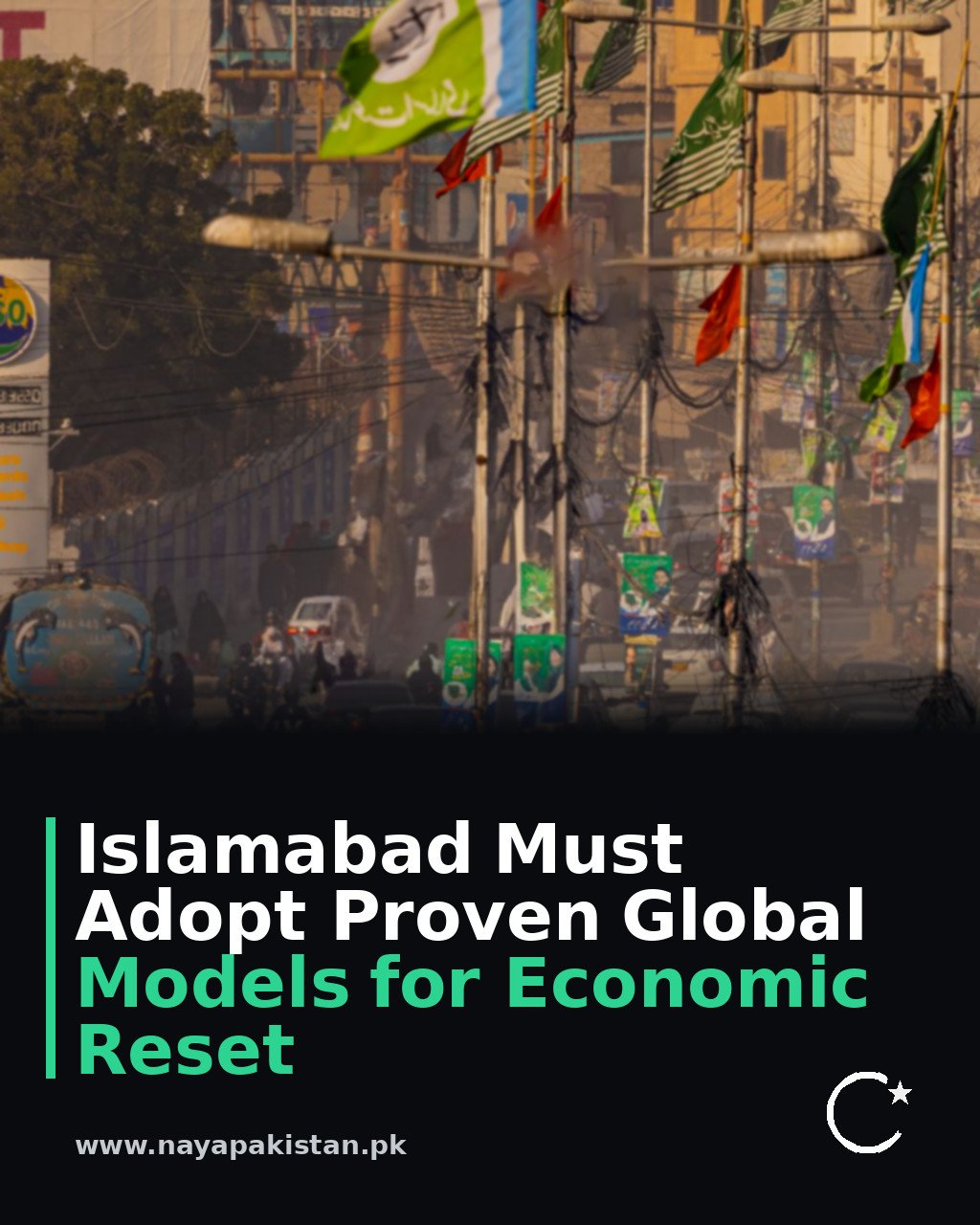 Islamabad Must Adopt Proven Global Models for Economic Reset