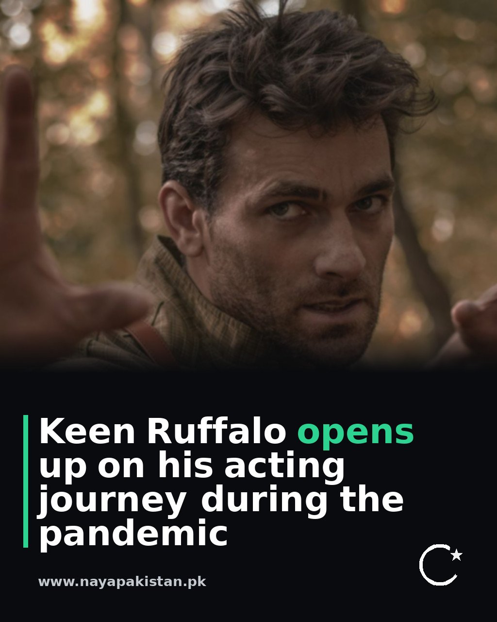 Keen Ruffalo opens up on his acting journey during the pandemic
