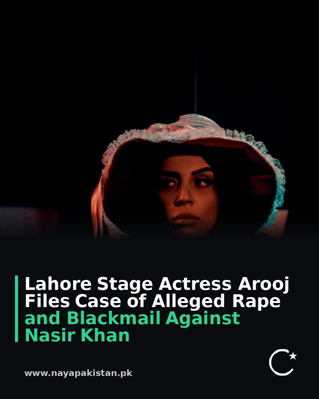 Lahore Stage Actress Arooj Files Case of Alleged Rape and Blackmail Against Nasir Khan