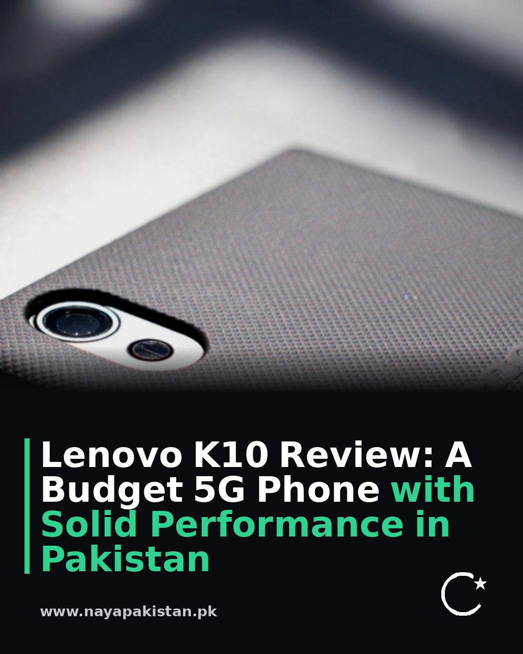 Lenovo K10 Review: A Budget 5G Phone with Solid Performance in Pakistan