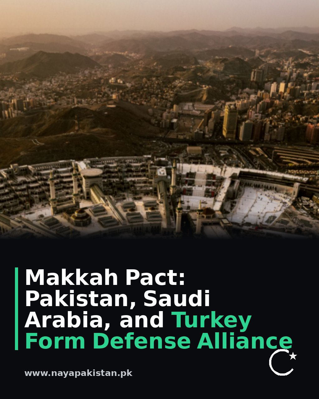 Makkah Pact: Pakistan, Saudi Arabia, and Turkey Form Defense Alliance