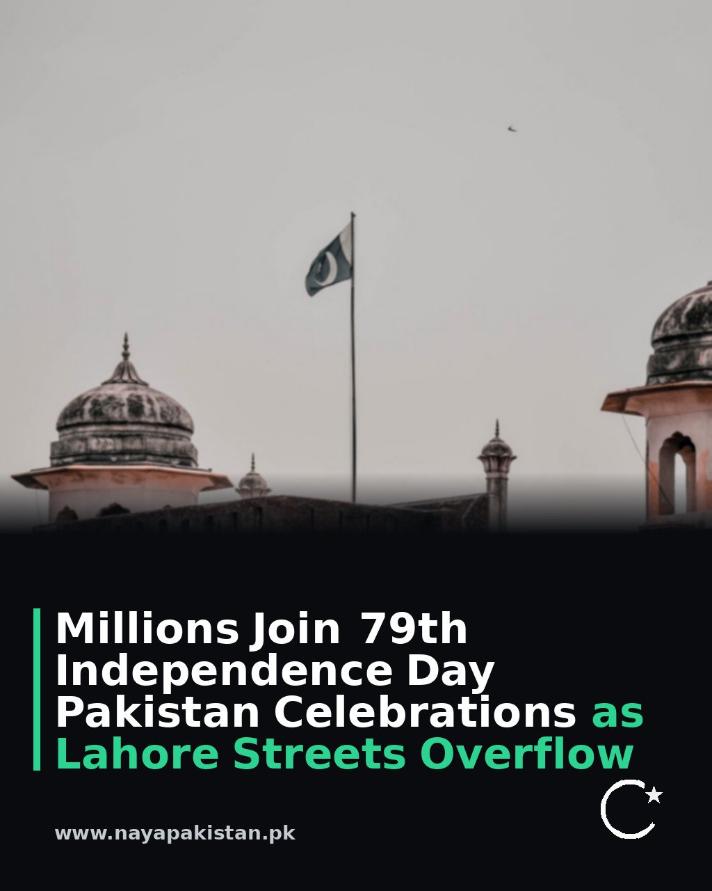 Millions Join 79th Independence Day Pakistan Celebrations as Lahore Streets Overflow