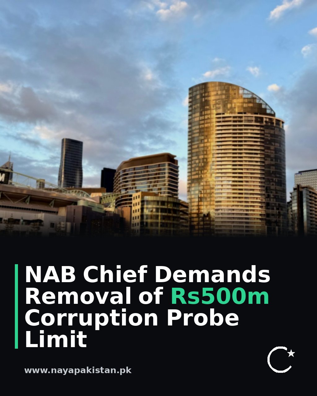 NAB Chief Demands Removal of Rs500m Corruption Probe Limit