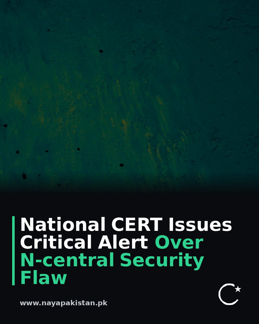 National CERT Issues Critical Alert Over N-central Security Flaw