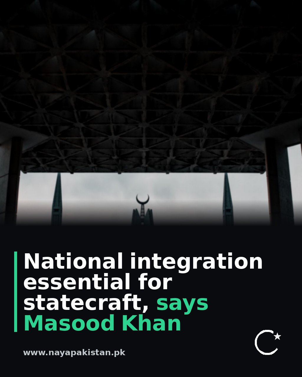 National integration essential for statecraft, says Masood Khan