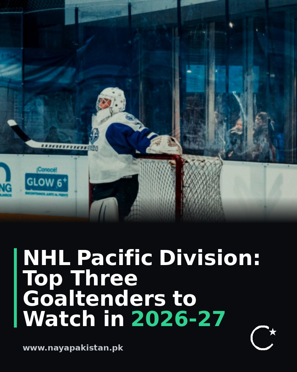NHL Pacific Division: Top Three Goaltenders to Watch in 2026-27