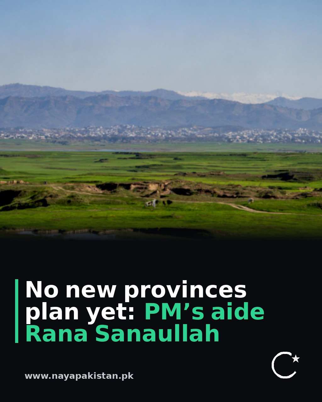 No new provinces plan yet: PM’s aide Rana Sanaullah