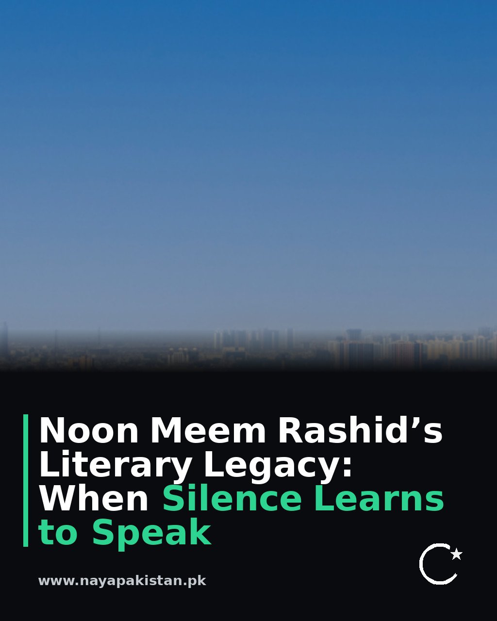 Noon Meem Rashid’s Literary Legacy: When Silence Learns to Speak