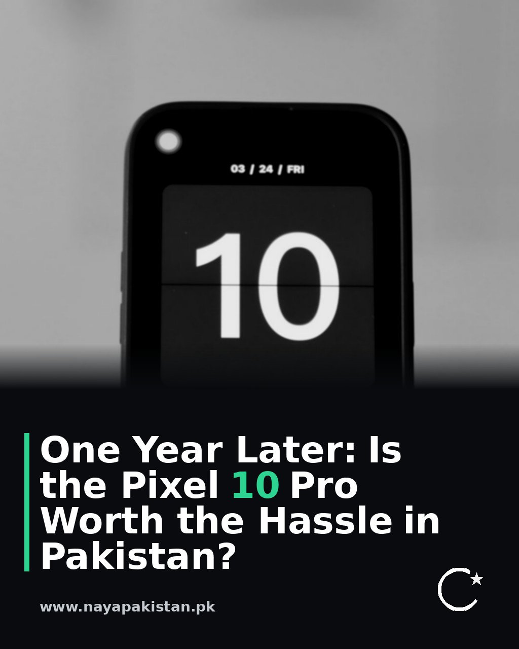 One Year Later: Is the Pixel 10 Pro Worth the Hassle in Pakistan?